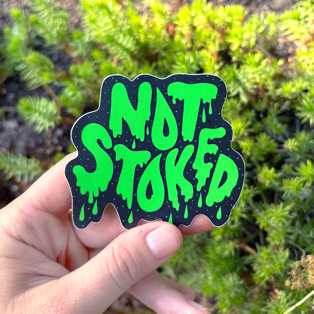 Not Stoked Slime Vinyl Sticker