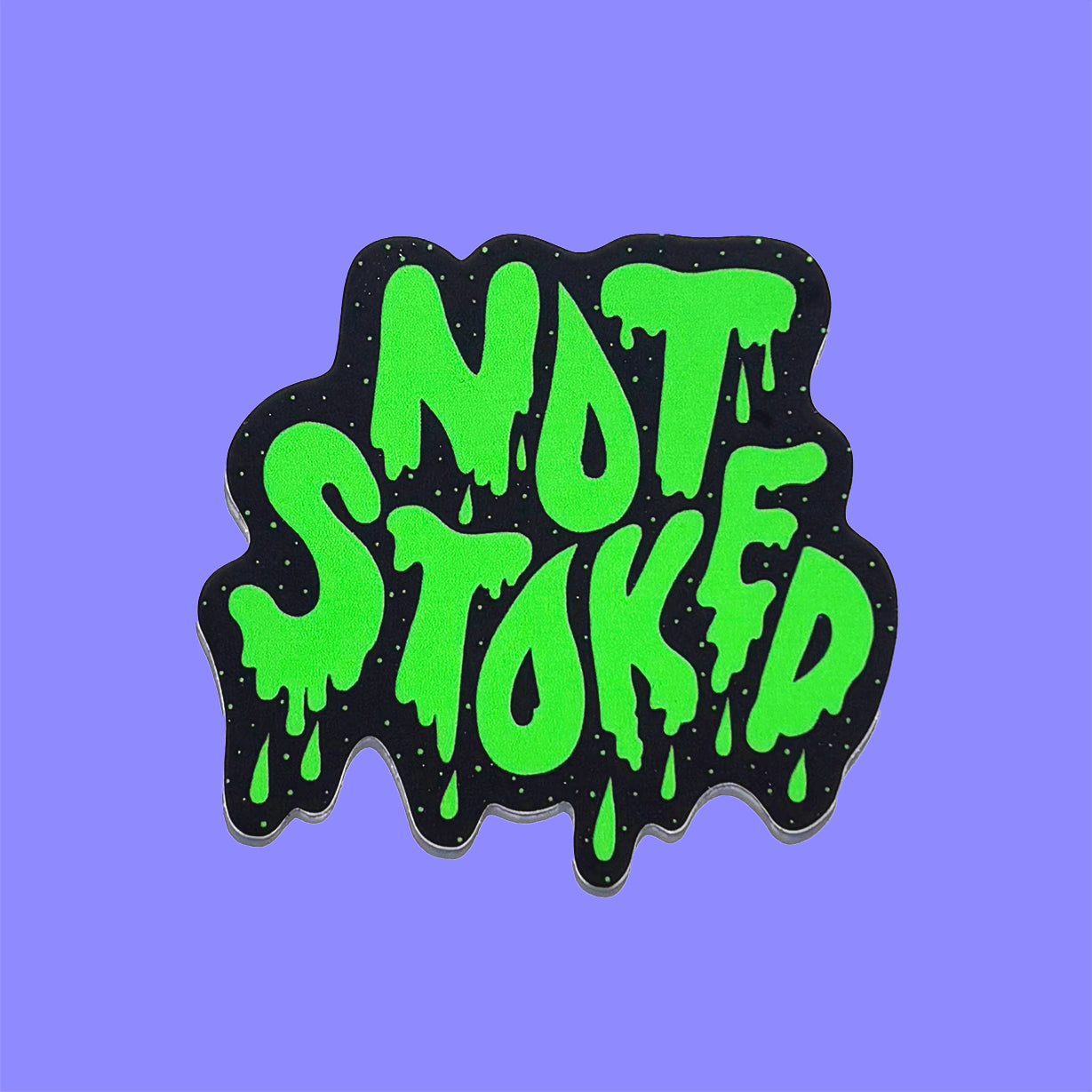 Not Stoked Slime Vinyl Sticker