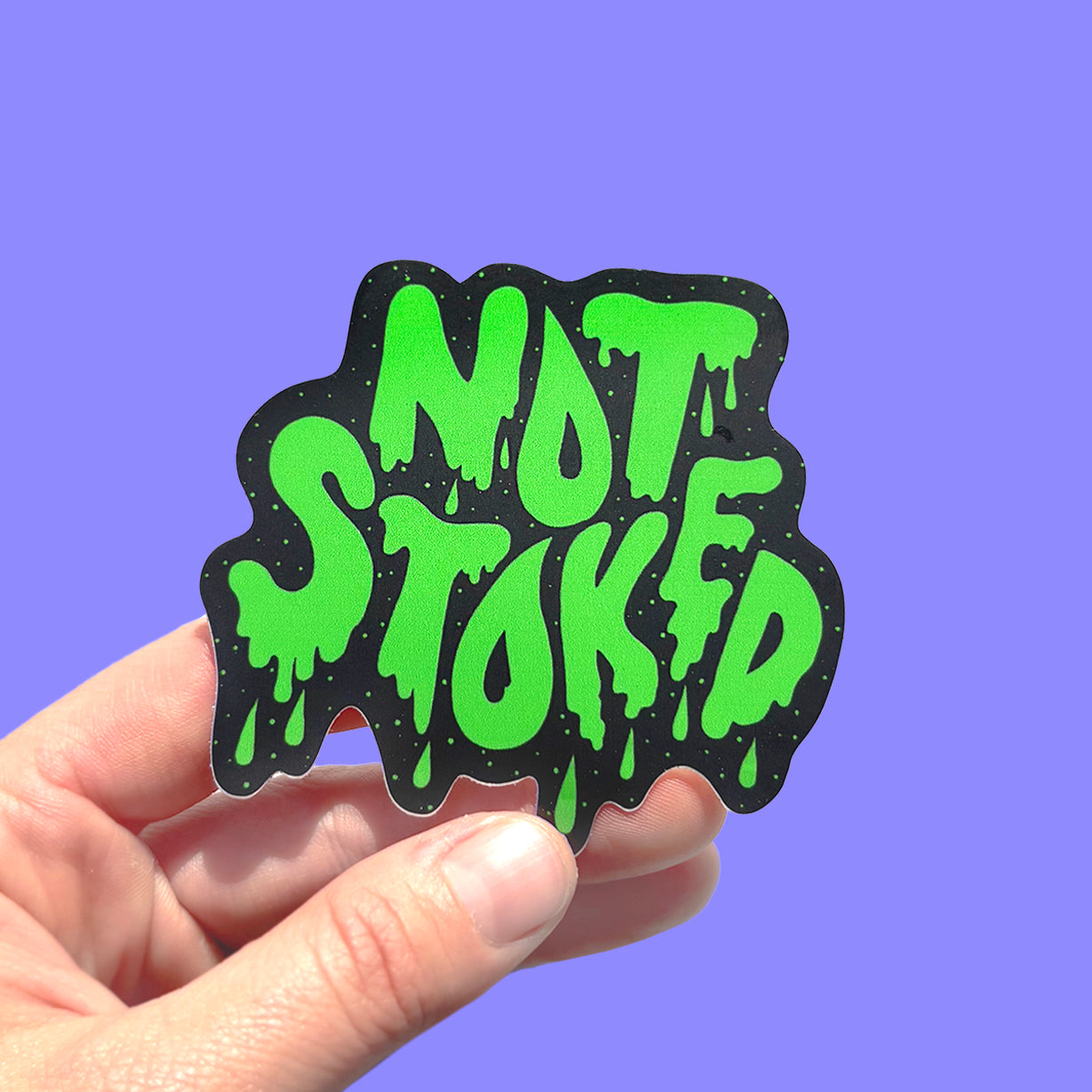 Not Stoked Slime Vinyl Sticker