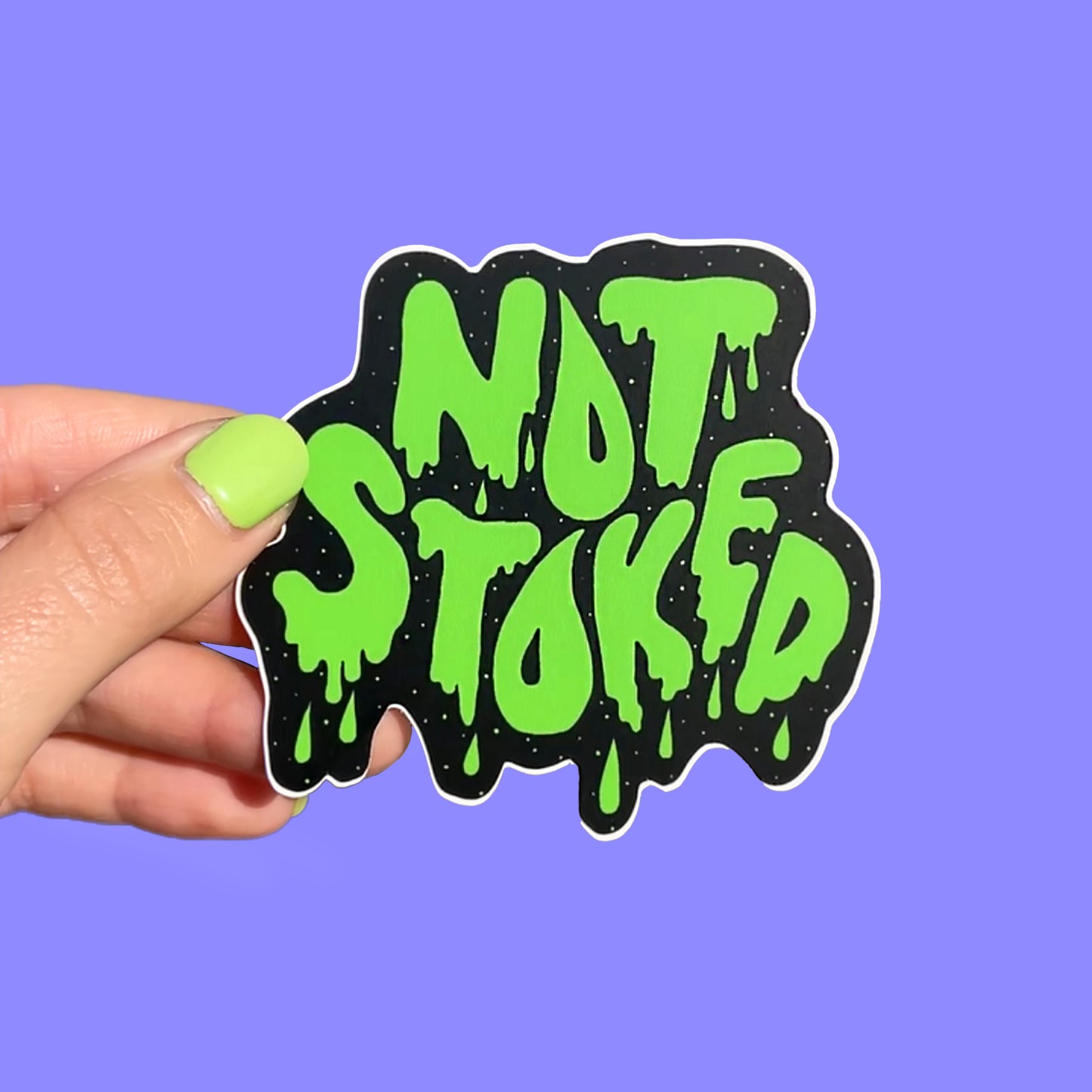 Not Stoked Slime Vinyl Sticker